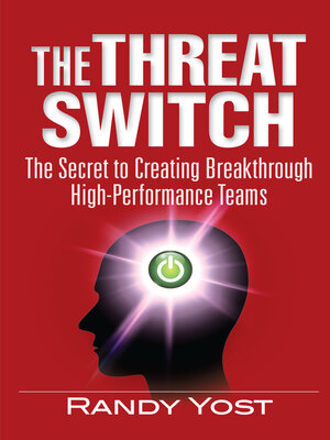 cover image of The Threat Switch: the Secret to Creating Breakthrough High-Performance Teams
